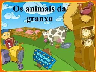Os animais da granxa Ana Mª Diaz Diaz 