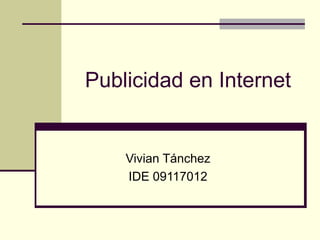 Publicidad en Internet Vivian Tánchez IDE 09117012 