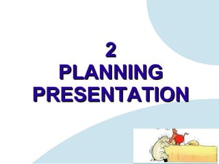 2 PLANNING PRESENTATION 
