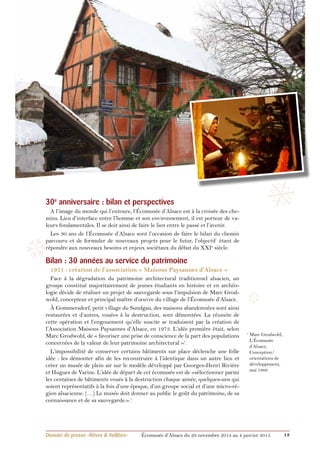30e anniversaire : bilan et perspectives 
A l’image du monde qui l’entoure, l’Écomusée d’Alsace est à la croisée des che-mins. 
Lieu d’interface entre l’homme et son environnement, il est porteur de va-leurs 
fondamentales. Il se doit ainsi de faire le lien entre le passé et l’avenir. 
Les 30 ans de l’Écomusée d’Alsace sont l’occasion de faire le bilan du chemin 
parcouru et de formuler de nouveaux projets pour le futur, l’objectif étant de 
répondre aux nouveaux besoins et enjeux sociétaux du début du XXIe siècle. 
Bilan : 30 années au service du patrimoine 
1971 : création de l’association « Maisons Paysannes d’Alsace » 
Face à la dégradation du patrimoine architectural traditionnel alsacien, un 
groupe constitué majoritairement de jeunes étudiants en histoire et en archéo-logie 
décide de réaliser un projet de sauvegarde sous l’impulsion de Marc Grod-wohl, 
concepteur et principal maître d’oeuvre du village de l’Écomusée d’Alsace. 
À Gommersdorf, petit village du Sundgau, des maisons abandonnées sont ainsi 
restaurées et d’autres, vouées à la destruction, sont démontées. La réussite de 
cette opération et l’engouement qu’elle suscite se traduisent par la création de 
l’Association Maisons Paysannes d’Alsace, en 1973. L’idée première était, selon 
Marc Grodwohl, de « favoriser une prise de conscience de la part des populations 
concernées de la valeur de leur patrimoine architectural »1. 
L’impossibilité de conserver certains bâtiments sur place déclenche une folle 
idée : les démonter afin de les reconstruire à l’identique dans un autre lieu et 
créer un musée de plein air sur le modèle développé par Georges-Henri Rivière 
et Hugues de Varine. L’idée de départ de cet écomusée est de «sélectionner parmi 
les centaines de bâtiments voués à la destruction chaque année, quelques-uns qui 
soient représentatifs à la fois d’une époque, d’un groupe social et d’une micro-ré-gion 
alsacienne. (…) Le musée doit donner au public le goût du patrimoine, de sa 
connaissance et de sa sauvegarde.».1 
Dossier de presse «Rêves & Veillées» Écomusée d’Alsace du 29 novembre 2014 au 4 janvier 2015 13 
❄ 
❄ 
❄ 
❅ 
❅ 
❆ 
❆ 
1 Marc Grodwohl, 
L’Écomusée 
d’Alsace, 
Conception/ 
orientations de 
développement, 
mai 1989 
 