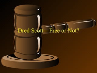 Dred Scott—Free or Not? 
