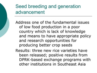 Seed breeding and generation advancement<br />Address one of the fundamental issues of low food production in a poor count...