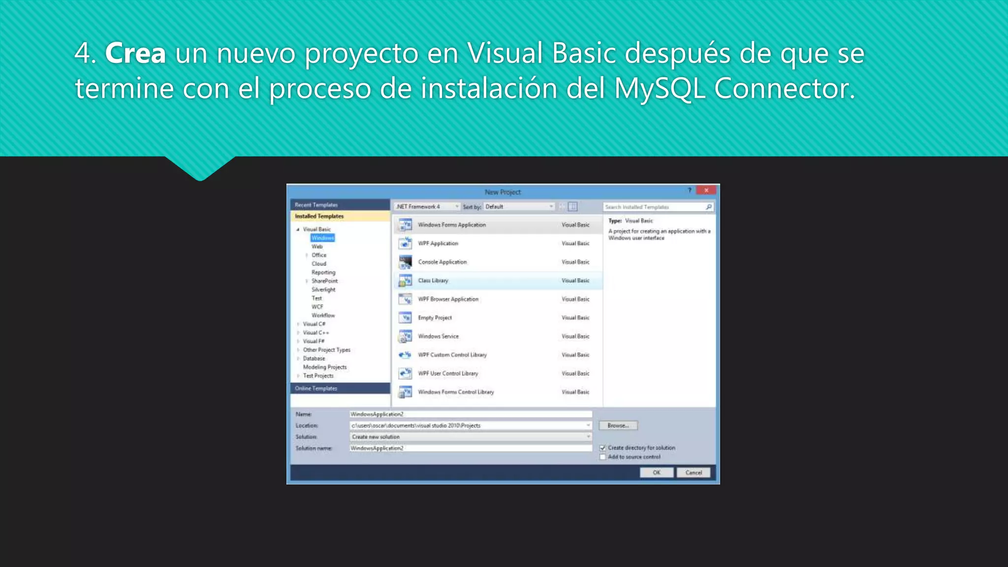 4. Crea un nuevo proyecto en Visual Basic después de que se
termine con el proceso de instalación del MySQL Connector.
 