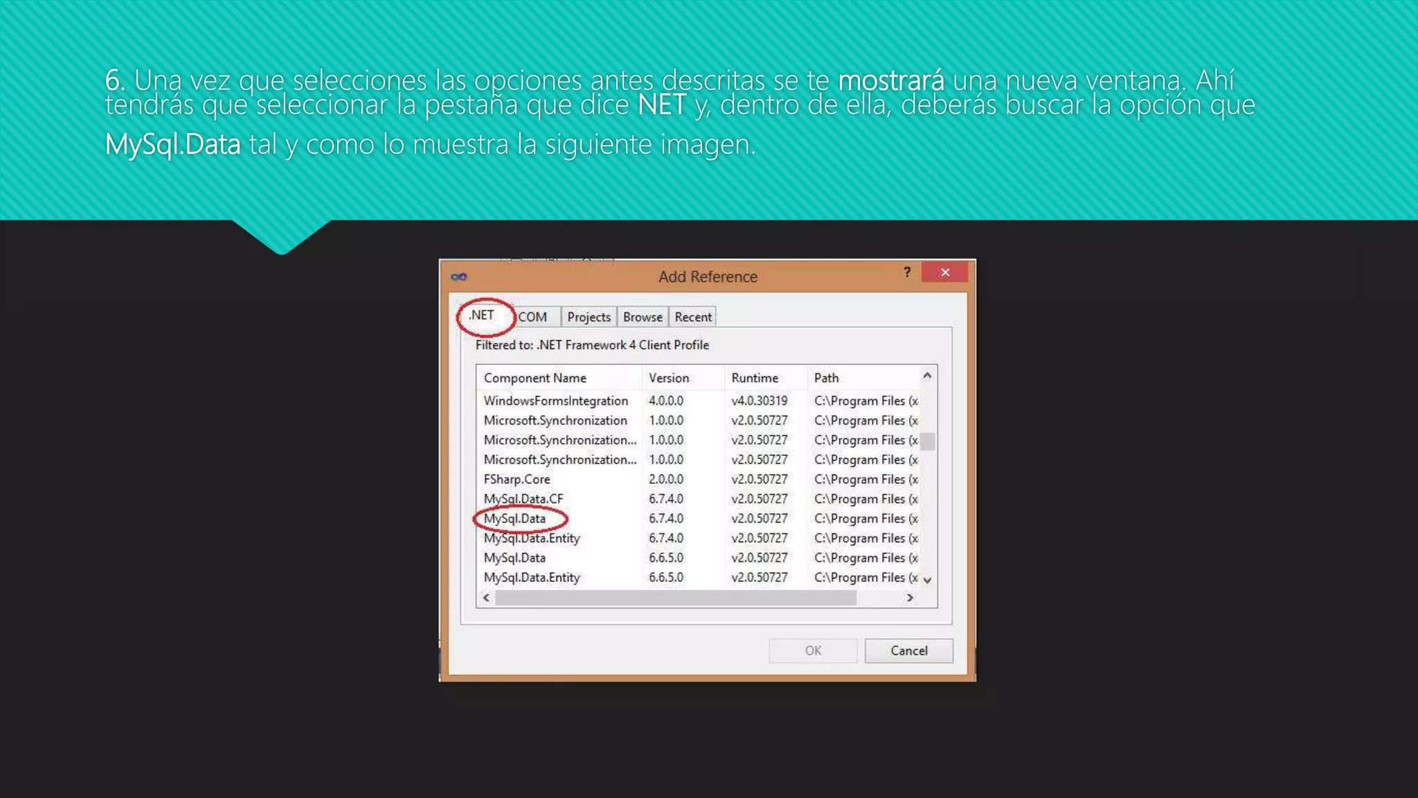 6. Una vez que selecciones las opciones antes descritas se te mostrará una nueva ventana. Ahí
tendrás que seleccionar la pestaña que dice NET y, dentro de ella, deberás buscar la opción que
MySql.Data tal y como lo muestra la siguiente imagen.
 