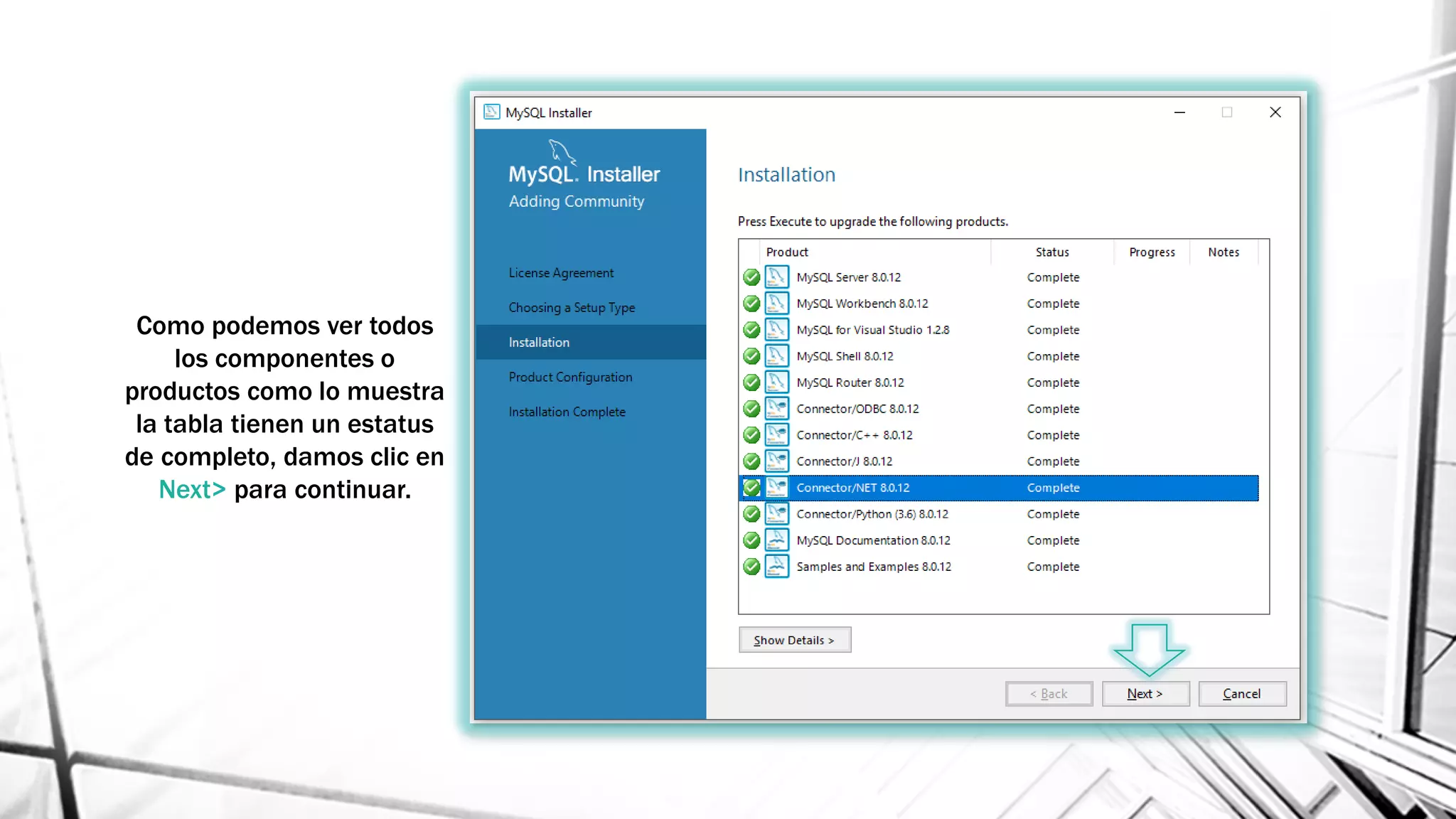 Como podemos ver todos
los componentes o
productos como lo muestra
la tabla tienen un estatus
de completo, damos clic en
Next> para continuar.
 