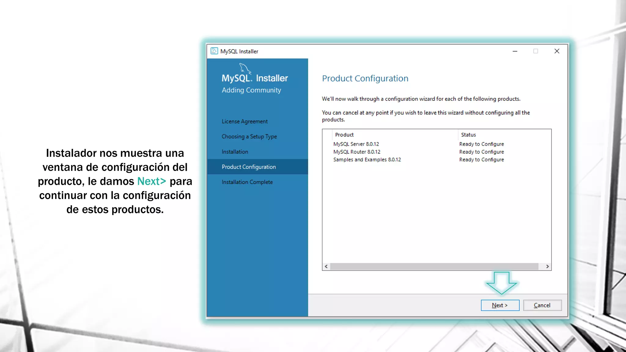 Instalador nos muestra una
ventana de configuración del
producto, le damos Next> para
continuar con la configuración
de estos productos.
 