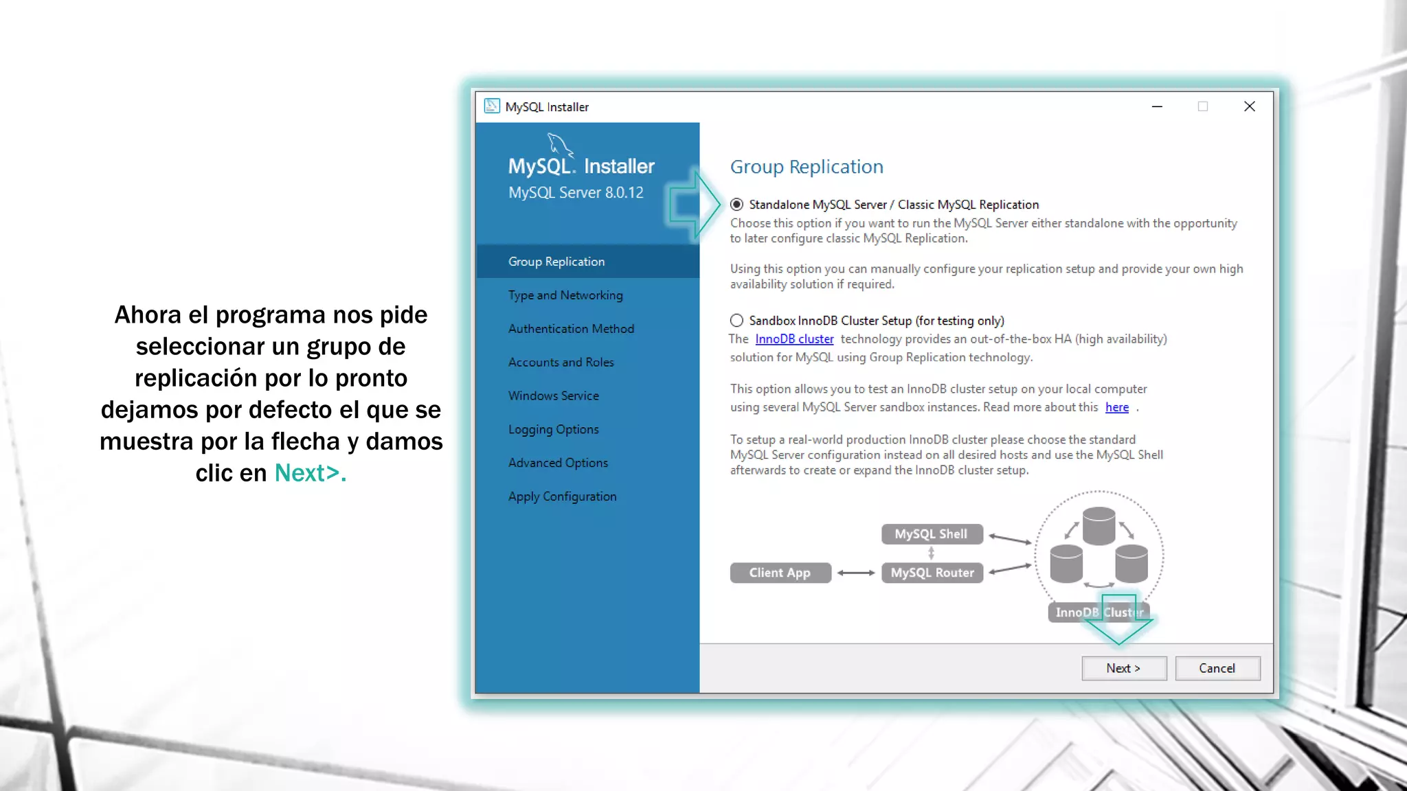 Ahora el programa nos pide
seleccionar un grupo de
replicación por lo pronto
dejamos por defecto el que se
muestra por la flecha y damos
clic en Next>.
 