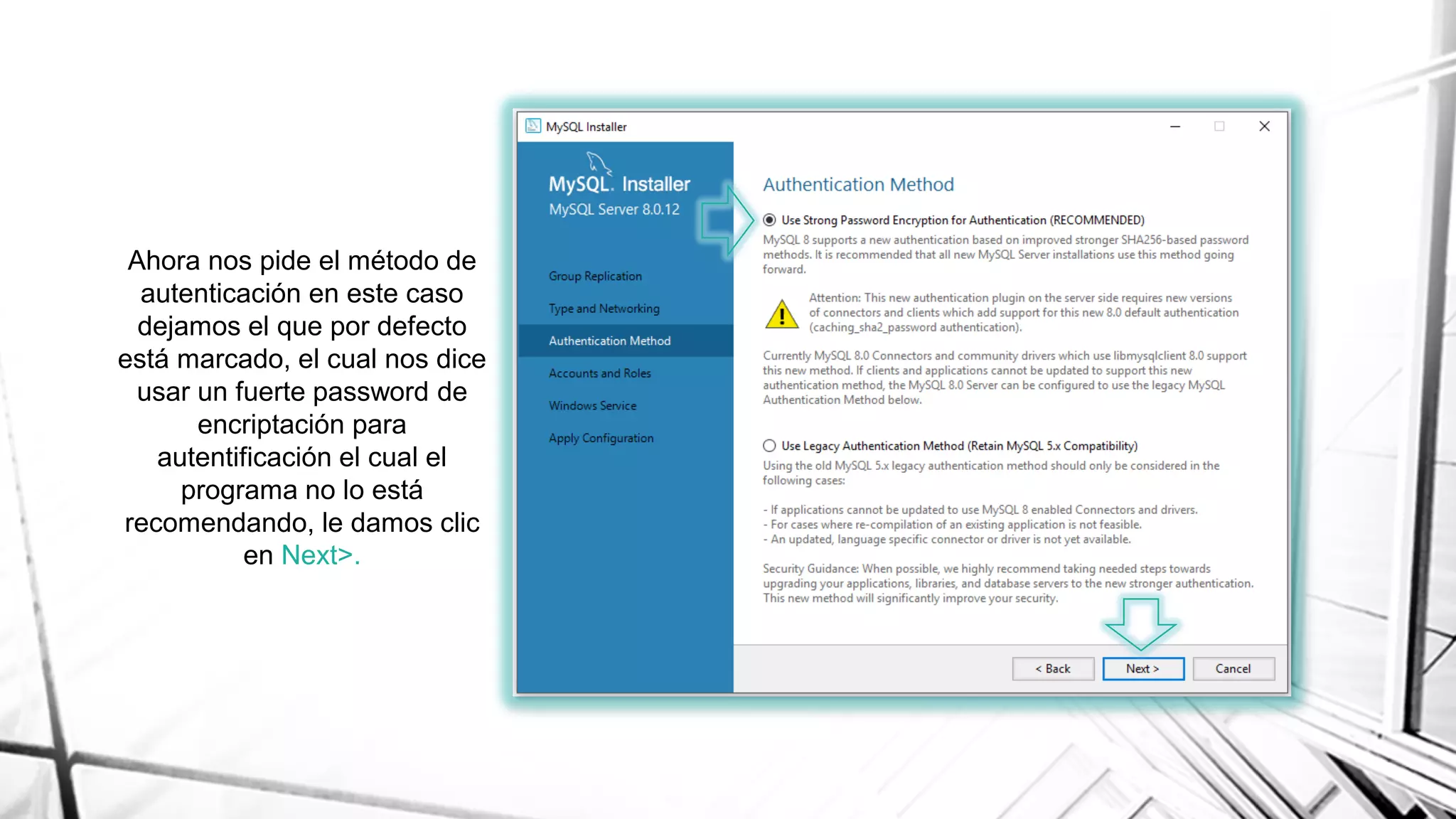 Ahora nos pide el método de
autenticación en este caso
dejamos el que por defecto
está marcado, el cual nos dice
usar un fuerte password de
encriptación para
autentificación el cual el
programa no lo está
recomendando, le damos clic
en Next>.
 