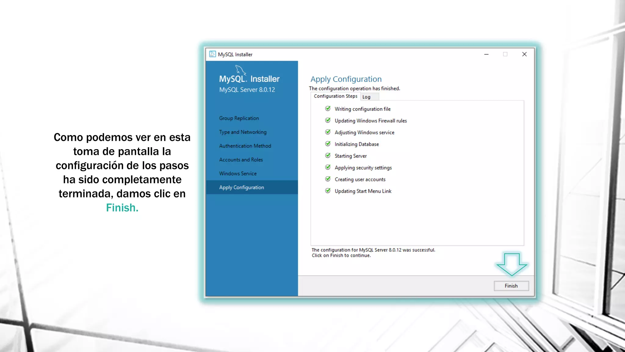 Como podemos ver en esta
toma de pantalla la
configuración de los pasos
ha sido completamente
terminada, damos clic en
Finish.
 