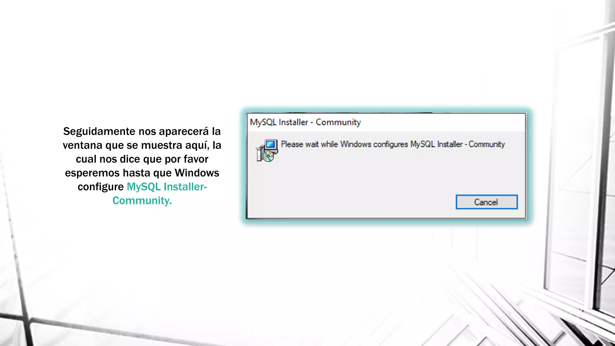 Seguidamente nos aparecerá la
ventana que se muestra aquí, la
cual nos dice que por favor
esperemos hasta que Windows
configure MySQL Installer-
Community.
 