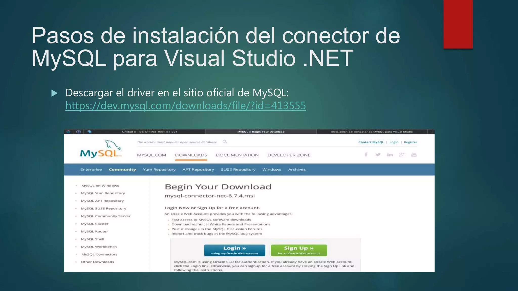 Pasos de instalación del conector de
MySQL para Visual Studio .NET
 Descargar el driver en el sitio oficial de MySQL:
https://dev.mysql.com/downloads/file/?id=413555
 