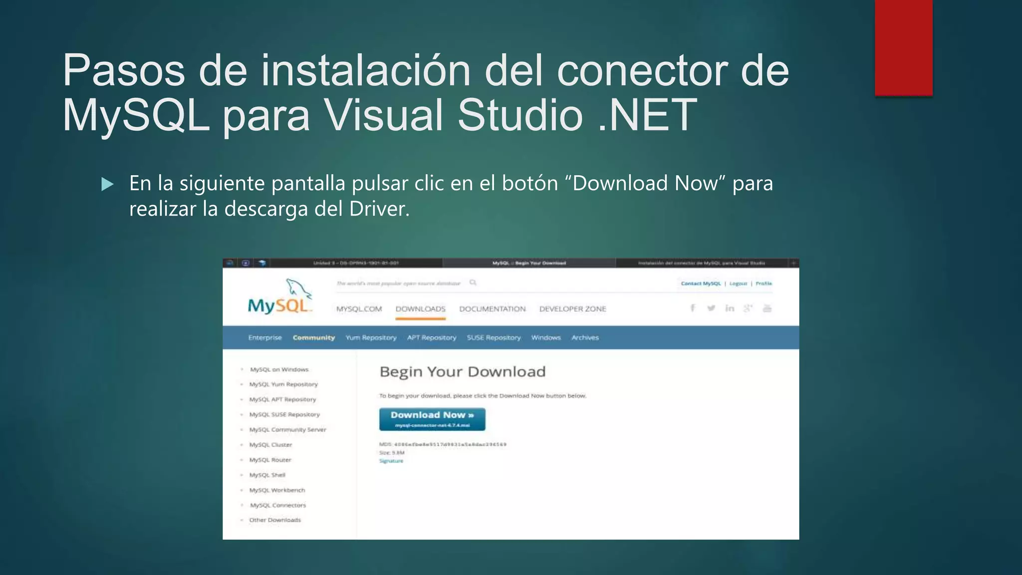Pasos de instalación del conector de
MySQL para Visual Studio .NET
 En la siguiente pantalla pulsar clic en el botón “Download Now” para
realizar la descarga del Driver.
 
