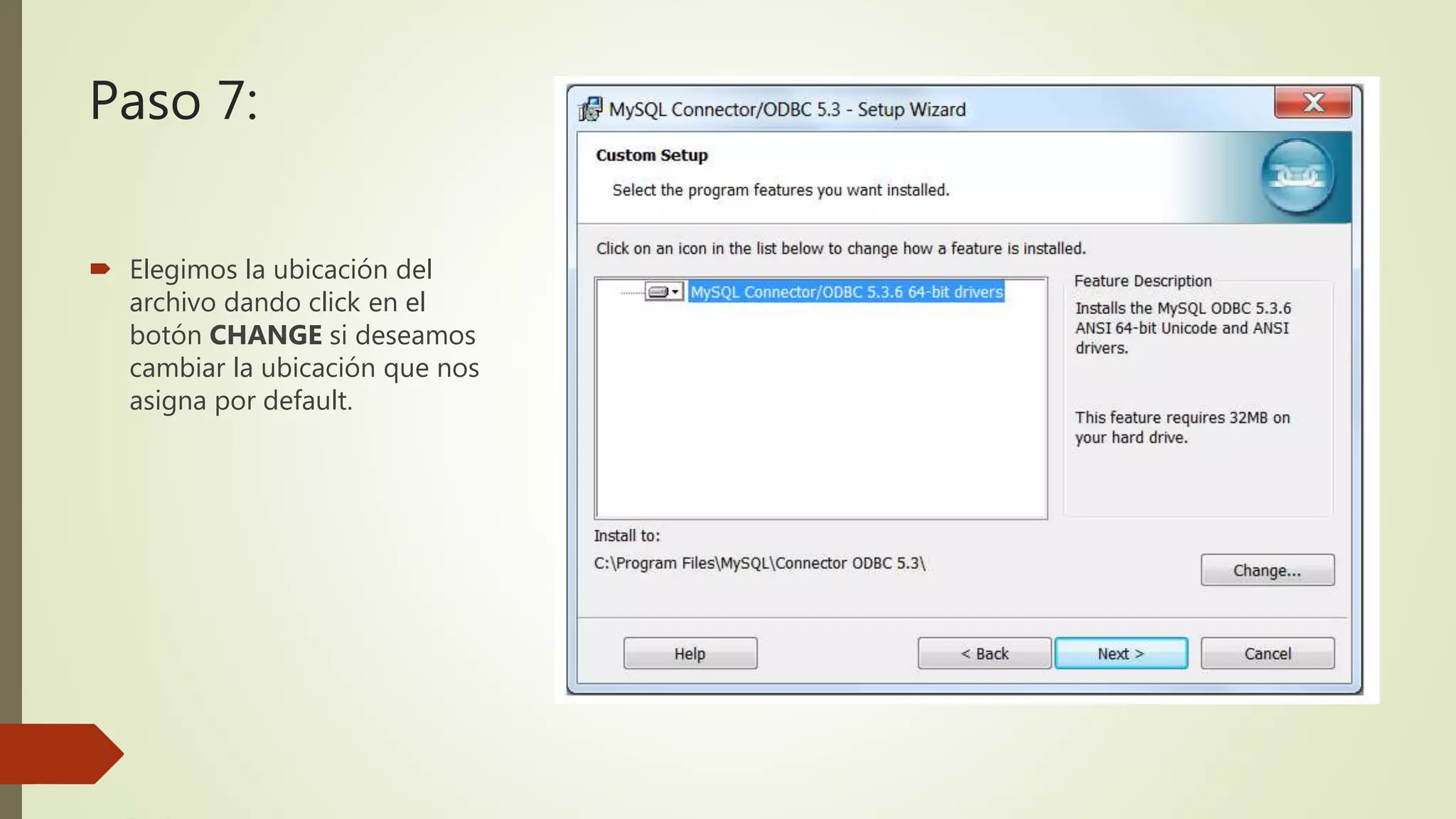 Paso 7:
 Elegimos la ubicación del
archivo dando click en el
botón CHANGE si deseamos
cambiar la ubicación que nos
asigna por default.
 