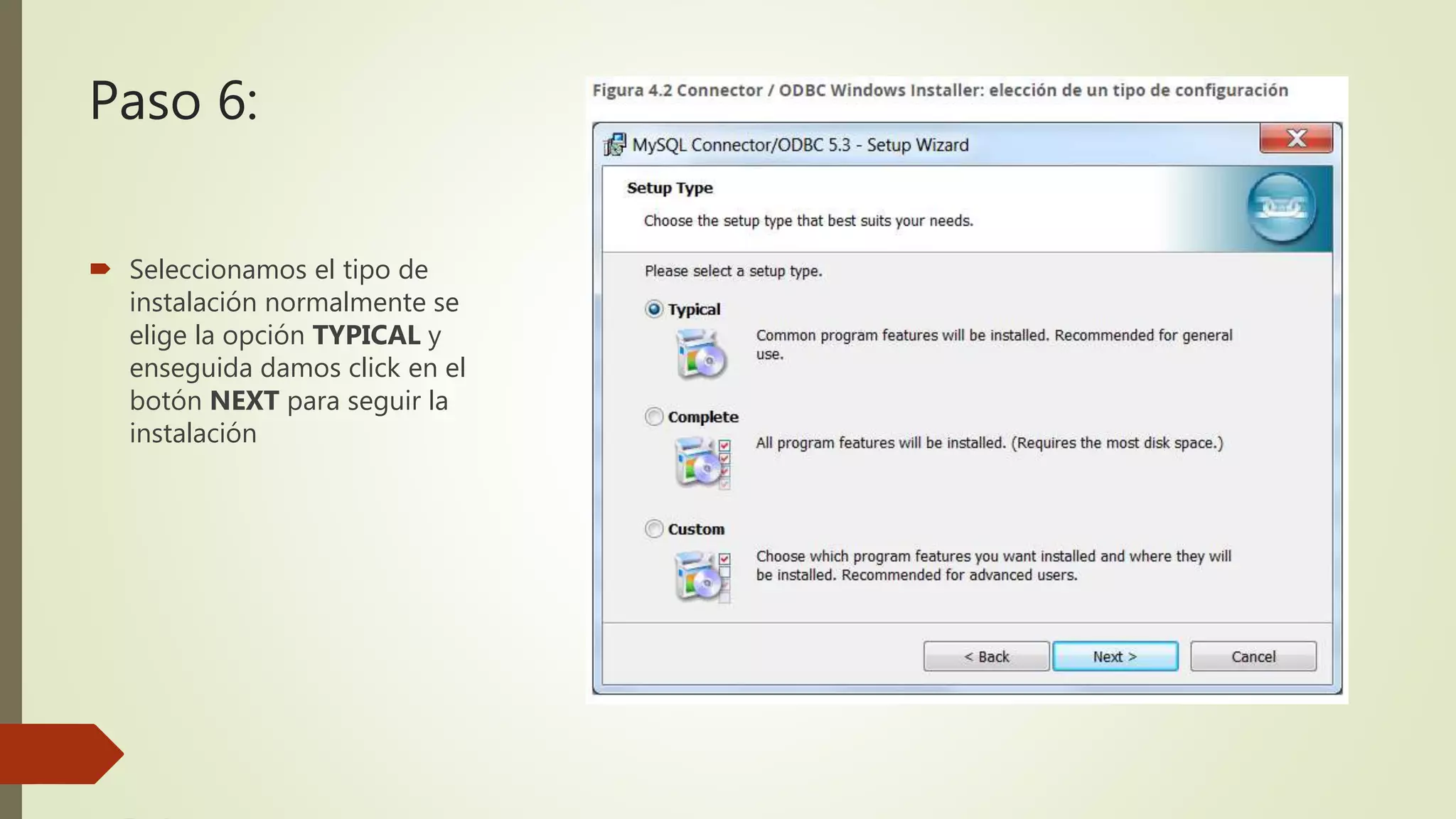 Paso 6:
 Seleccionamos el tipo de
instalación normalmente se
elige la opción TYPICAL y
enseguida damos click en el
botón NEXT para seguir la
instalación
 