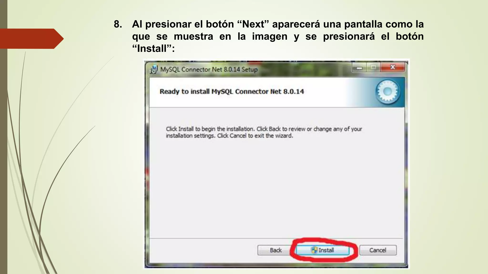 8. Al presionar el botón “Next” aparecerá una pantalla como la
que se muestra en la imagen y se presionará el botón
“Install”:
 