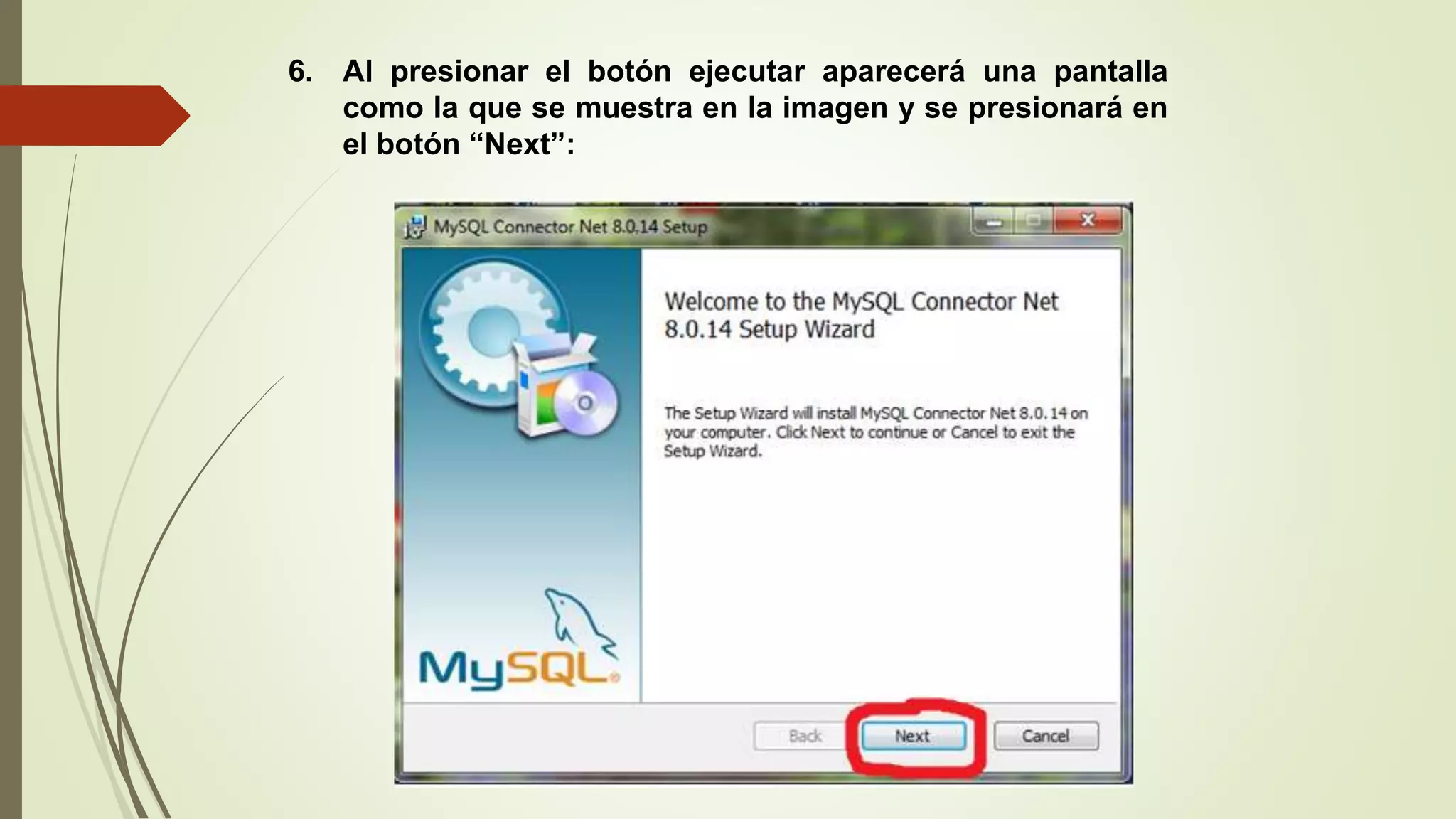 6. Al presionar el botón ejecutar aparecerá una pantalla
como la que se muestra en la imagen y se presionará en
el botón “Next”:
 