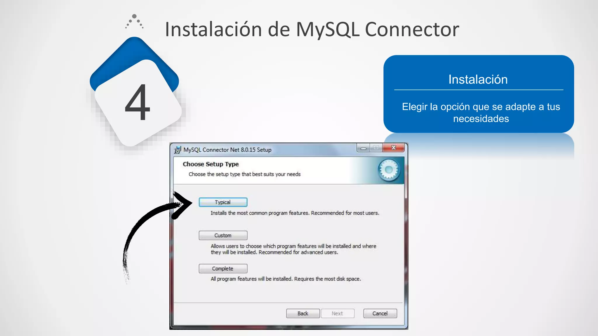Elegir la opción que se adapte a tus
necesidades
Instalación
4
Instalación de MySQL Connector
 