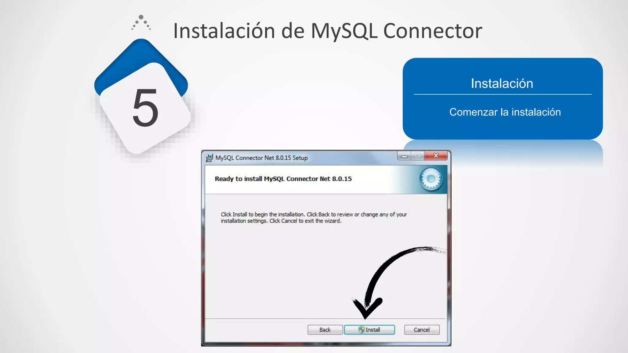 Comenzar la instalación
Instalación
5
Instalación de MySQL Connector
 