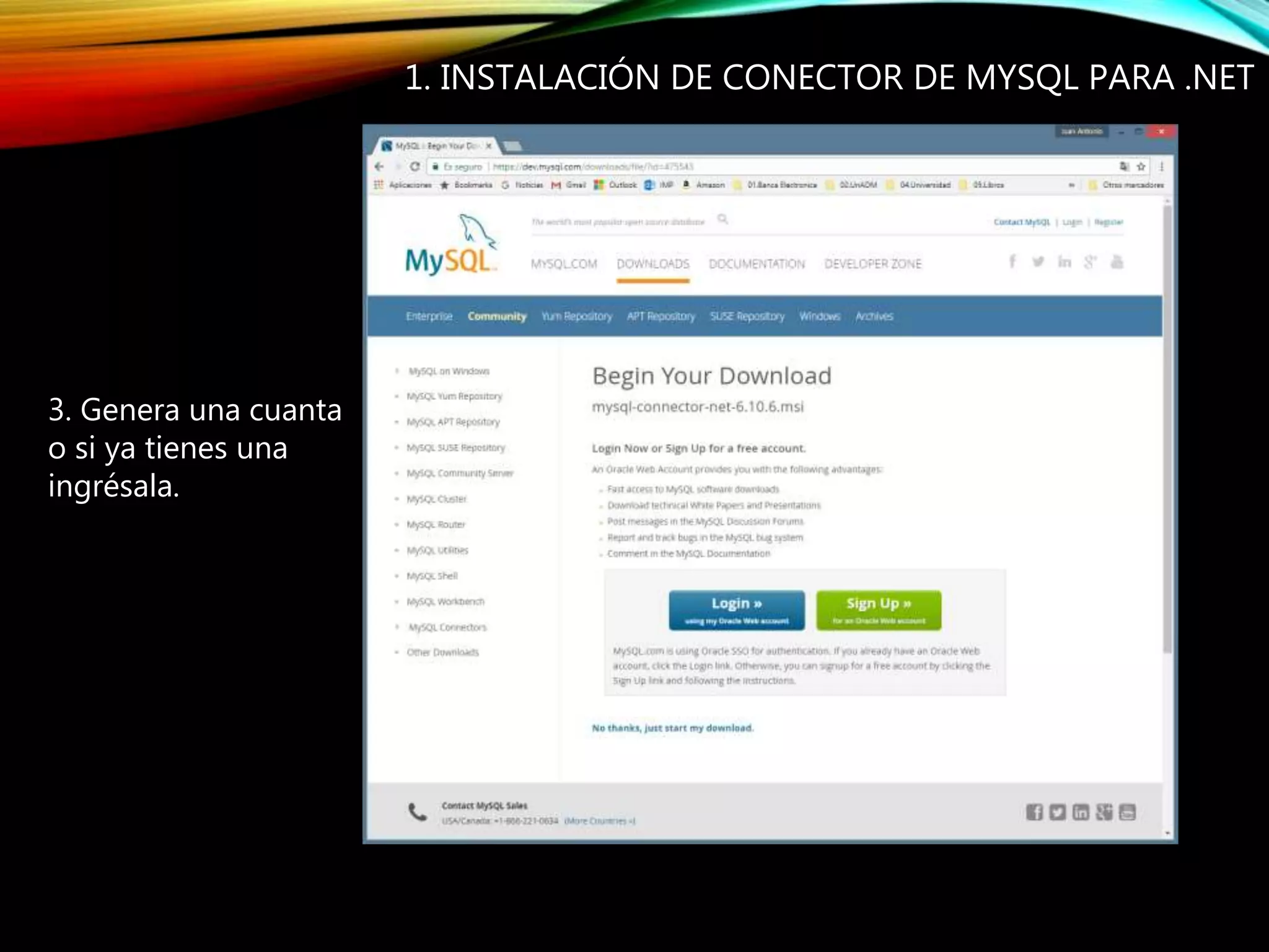 3. Genera una cuanta
o si ya tienes una
ingrésala.
1. INSTALACIÓN DE CONECTOR DE MYSQL PARA .NET
 