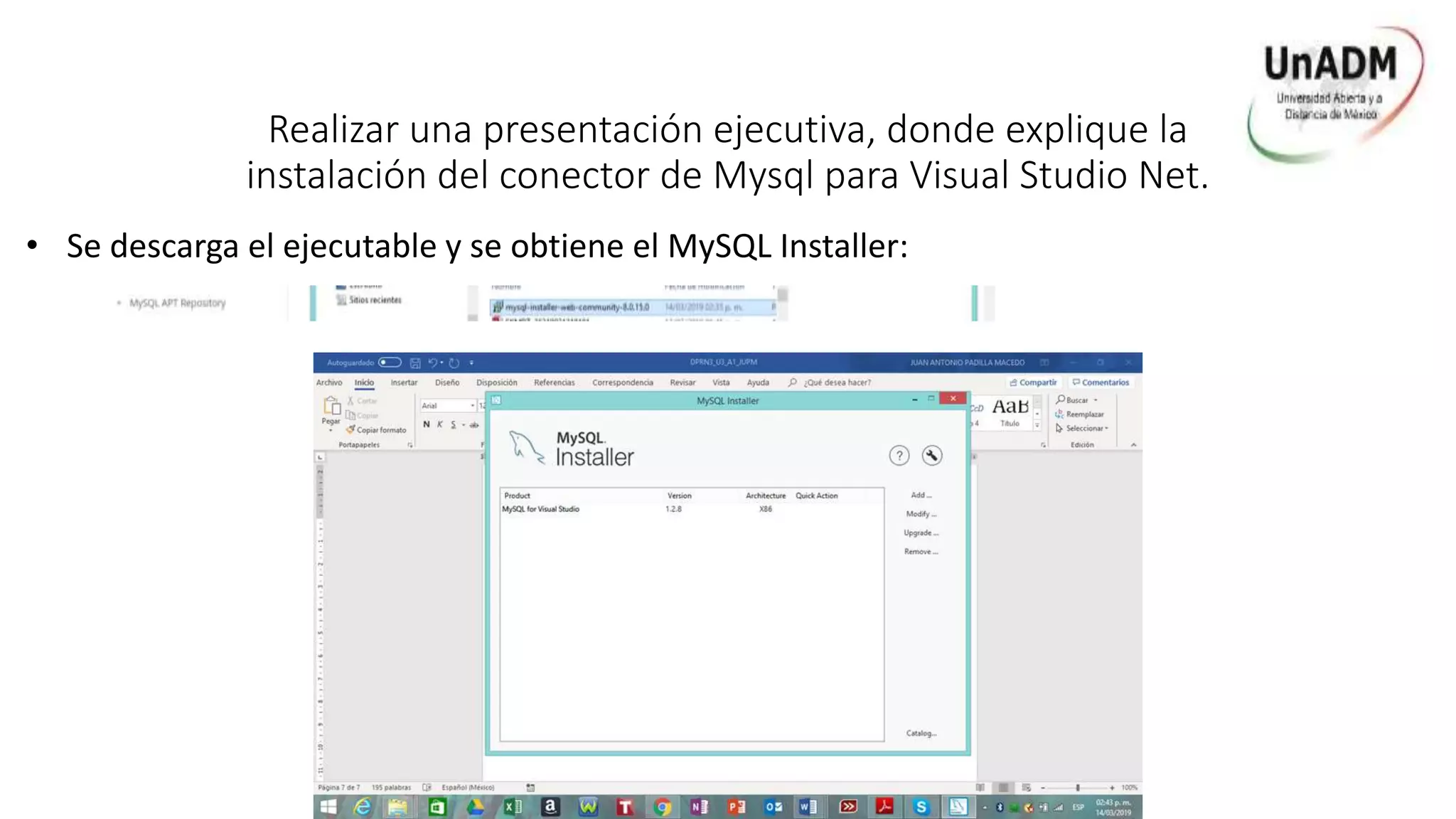 Realizar una presentación ejecutiva, donde explique la
instalación del conector de Mysql para Visual Studio Net.
• Se descarga el ejecutable y se obtiene el MySQL Installer:
 