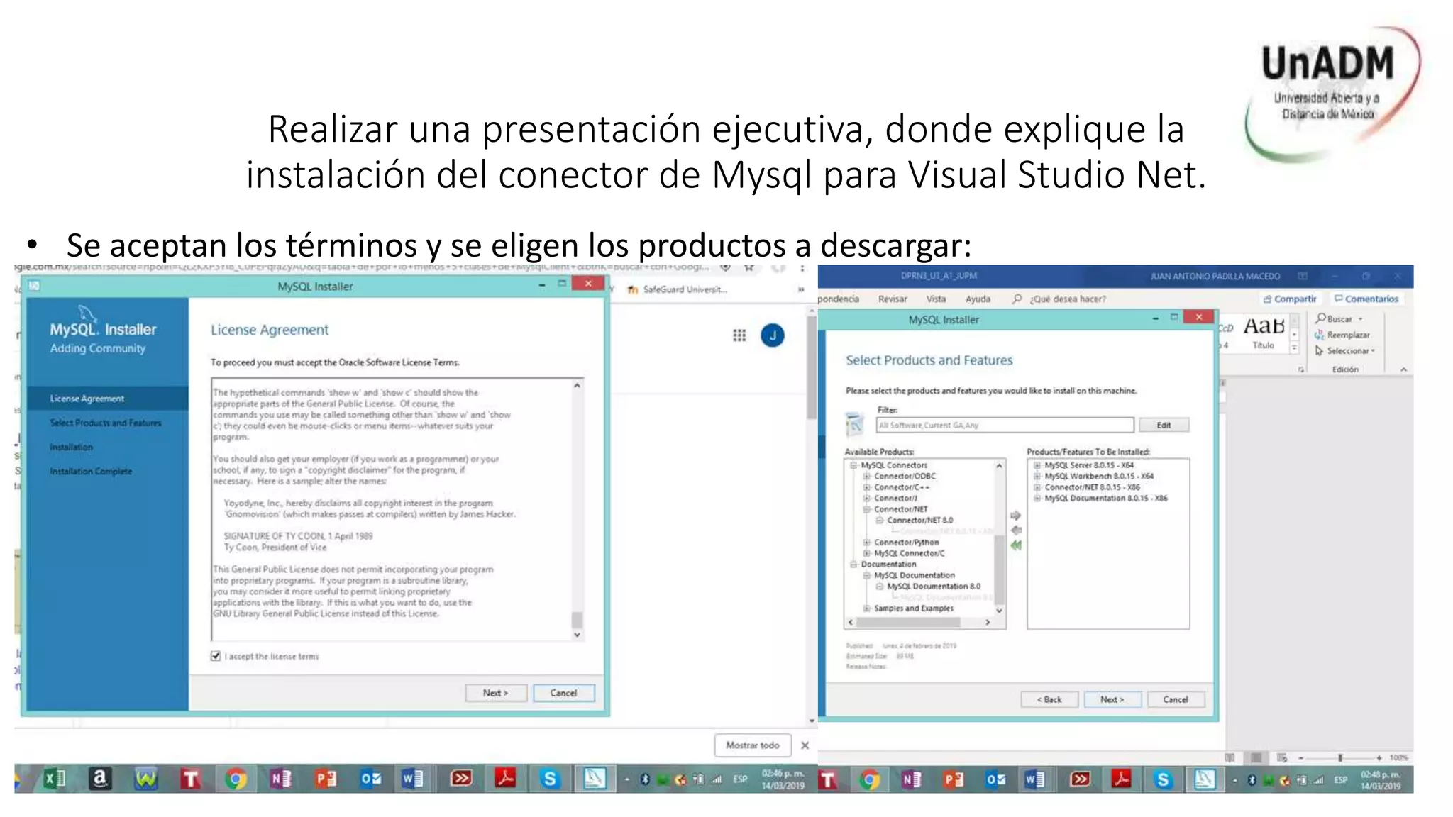 Realizar una presentación ejecutiva, donde explique la
instalación del conector de Mysql para Visual Studio Net.
• Se aceptan los términos y se eligen los productos a descargar:
 