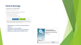 Inicia la descarga
• Obtendremos un archivo exe que debemos
ejecutar
• Procedemos a la instalación
• Elegimos la carpeta donde lo guardaremos
• Esperamos la ejecución y le damos next
 
