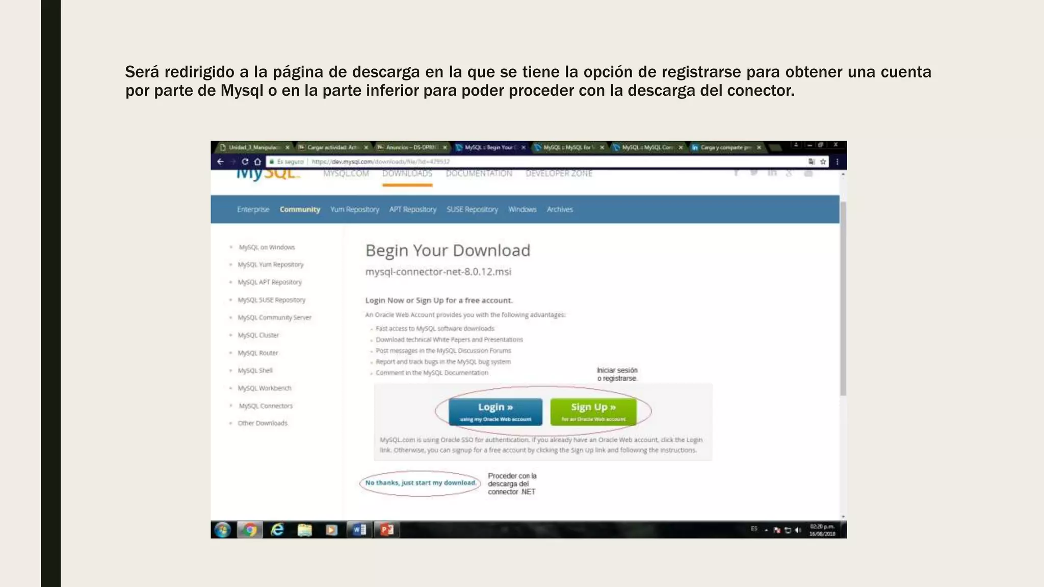 Será redirigido a la página de descarga en la que se tiene la opción de registrarse para obtener una cuenta
por parte de Mysql o en la parte inferior para poder proceder con la descarga del conector.
 