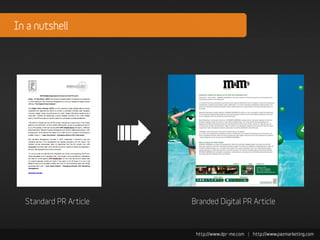 In a nutshell




  Standard PR Article   Branded Digital PR Article
 