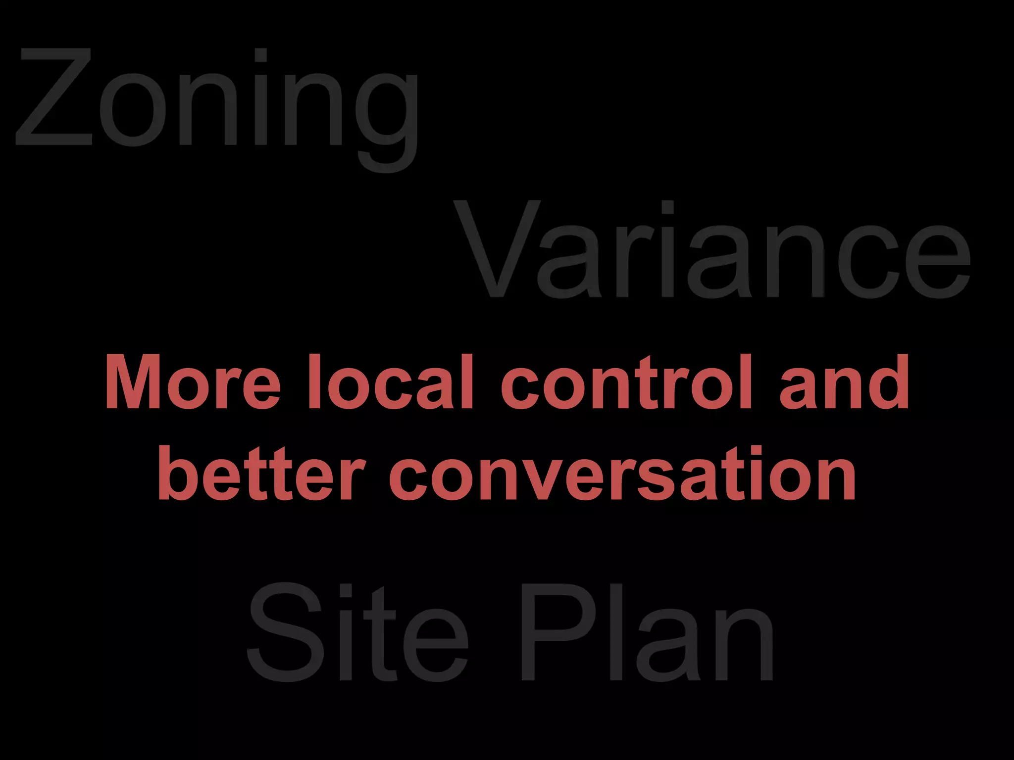 Skeletal Official Plan PoliciesMinimal content – just enough to enable by-lawsGeneral Development Permit By-lawPolicies – and guidelines – applicable throughout municipalityPrecinct by-lawPrecinct by-lawPrecinct by-lawPrecinct by-laws replace “secondary” plansUse complete application provisions creatively