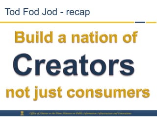 Tod Fod Jod - recap




     Office of Adviser to the Prime Minister on Public Information Infrastructure and Innovations
 