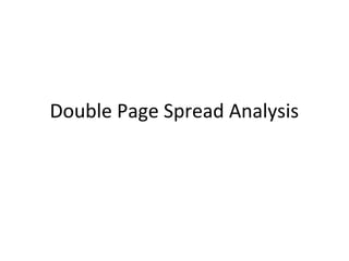 Double Page Spread Analysis
 