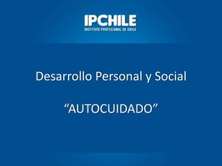 Desarrollo Personal y Social 
“AUTOCUIDADO” 
 