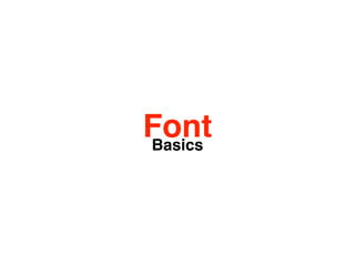Font
Basics
 