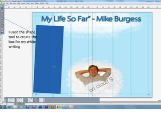 I used the shape
tool to create the
box for my white
writing
 