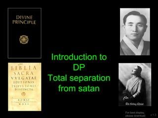 Introduction to
DP
Total separation
from satan
v 1.3
For best display,
please download
 