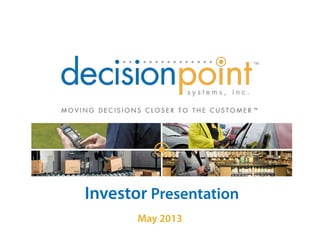 Investor Presentation
May 2013
 