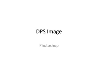DPS Image
Photoshop
 