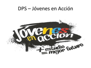 DPS – Jóvenes en Acción
 