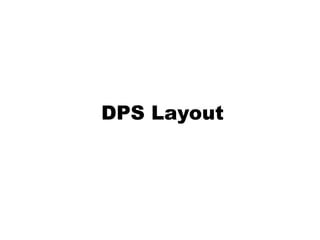 DPS Layout
 