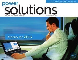 2012 Ozzie Silver Winner—best cover!




     Your guide to maximizing IT efficiency   dell.com/powersolutions




              Media kit 2013




v2012.12.04
 