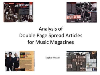 Analysis of Double Page Spread Articlesfor Music Magazines Sophie Russell 