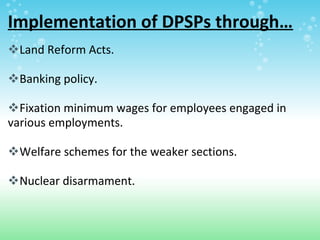 Implementation of DPSPs through…
Land Reform Acts.

Banking policy.

Fixation minimum wages for employees engaged in
va...