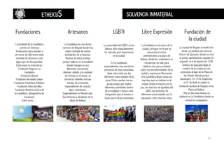 ETHEICUS SOLVENCIA INMATERIAL
Fundaciones Artesanos LGBTI Libre Expresión Fundación de
la ciudad
La localidad de la Candelaria
cuenta con diversas
fundaciones para atender a
personas de diferentes edad
carentes de recursos o con
algún tipo de discapacidad.
Entre estas se enceuntras:
Fundación Hogares La
Candelaria
Fundación Batuta
Fundación del adulto mayor
Fundación Candelaria Solidaria
Fundación niños del Alba
Fundación Nuestra señora de
la Candelaria, Reingeniería de
Corazones
Entre otros….
La Candelaria es uno de los
sectores de Bogotá donde hay
mayor cantidad de ventas
ambulantes de artesanías.
Muchos de estos artistas
poseen talleres en la localidad
donde trabajan en sus
diferentes mercancías.
Además, debido a la cantidad
de turistas en el sector, se
encentran también muchas
tiendas de artesanías
especialmente de carácter
típico colombiano.
Especialmente en Monserrate,
San Victorino y alrededor de la
plaza de Bolívar.
La comunidad del LGBTI, en los
útlimos años especialemente
ha cobrado gran importancia
en la ciudad.
En la Candelaria
especialmente, hay una fuerte
presencia de esta comunidad,
dada sobre todo por las
diferentes universidades de la
zona. Estas cuentan con un
grupo propio que realiza
diferentes actividades dentro
de la localidad e invita a más
integrantes que lo deseen a
hacer parte de la comunidad
La Candelaria es el centro de la
ciudad y el lugar en el que se
encuentra el centro
administrativo y la plaza de
Bolívar, donde los ciudadanos se
encuentran no sólo para
celebrar sino para protestar
sobre sus inconformidades de la
ciudad y expresarse libremente.
A la Candelaria llegan todas las
marchas que se realizan en la
ciudad, desde la marcha por la
paz, las marchas de igualdad del
LGBTI, las protestas de
diferentes universidades por la
educación, entre muchas otras.
La ciudad de Bogotá se fundó tres
veces. La primera vez cerca al
Chorro de Quevedo, donde se creó
el primer asentamiento español. El
segundo, el 6 de Agosto de 1538,
Jiménez de Quezada eligió el
nombre de la ciudad en una
ceremonia al lado de la Plaza de
las Yerbas (Actual parque
Santander). En 1539, finalmente,
el 27 de Abril se realizo la
fundación júridica de Bogotá, en la
Plaza de Bolívar.
Hoy en día estas fiestas se
celebran en la Candelaria donde se
reúnen los ciudadanos.
37
 