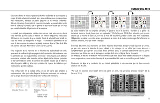 Esta nueva forma de hacer arquitectura difumina los bordes de las manzanas y
rompe el tejido urbano de la ciudad, pero a su vez logra generar arquitecturas
más interesantes, liberadas el predio pequeño de la vivienda unifamiliar.
Además, introduce el concepto de espacios comunales, un espacio intermedio
entre lo público y lo privado, que en general se separa de la calle por una reja
que rodea la totalidad del perímetro de la manzana.
La ciudad, que antiguamente contaba con puertas cada seis metros, ahora
varia entre las puertas cada 30 metros (en edificios singulares) hasta cada
300 metros (en conjuntos de gran escala). Donde la actividad hacia la calle es
cada vez menor y la inseguridad es mayor. “ Sumando los périmetros de las
rejas de los conjuntos cerrados en la ciudad, podemos llegar al Cabo de la Vela
con puertas sólo cada 400 metros” (De la Carrera, 2014)
Esta ocupación de la manzana en su totalidad ha especializado el suelo,
generando la zonificación y la segregación de la población. Adicionalmente esto
ha generado que los equipamientos, comercios y otros lugares que deberían
encontrarse próximos a las viviendas, se han alejado de las mismas y además
se han convertido en centro de comercio de grandes escalas que le roban la
vida al espacio público y a las oportunidades de riqueza de individuos por
encima de las grandes cadenas.
Esta configuración de la ciudad, obliga al uso del carro para dirigirse a
equipamientos a los que solían llegarse fácilmente caminando, sin embargo,
por las largas distancias el vehículo a motor se ha vuelto necesario.
La ciudad moderna de los conjuntos cerrados, en palabras de De la Carrera: “ Condena a la gente a la
esclavitud moderna donde tienen que ser empleados.” (De la Carrera, 2014) Esta situación, por ejemplo,
impide que la historia de Don Luis, narrada al inicio del documento, pueda suceder para otros ciudadanos.
Obligándolos a realizar recorridos largos generalmente al centro de la ciudad, donde según De la Carrera, no
viven las personas, sino que vienen a trabajar.
El manejo del primer piso, representa uno de los mayores desperdicios de oportunidad según De la Carrera,
ya que este genera la vivienda de peor calidad y sin embargo, no se utiliza para usos alternos y
complementarios que aporten a la ciudad. Estos primeros pisos, se conectan directamente con las zonas
comunales, que debían ser una de las mayores ventajas de la torre, al lograr liberar el espacio.
Sin embargo, el estudio le revela en este documentos que estas zonas estan siendo utilizadas en su mayoría
como parqueaderos, convirtiendo el manejo de la permeabilidad del suelo en un conflicto para la ciudad.
Finalmente, se llega a la conclusión de una ciudad apocalíptica e interconectada que no tiene contacto
absoluto con el suelo.
“Por qué nos estamos encerrando? Entre más gente se arme, más personas armadas habrán.” (De la
Carrera, 2014)
ESTADO DEL ARTE	
  
Conjunto cerrado:
Perímetro: 390m
Unifamiliar: Perímetro: 44m Multifamiliar: Perímetro:
92.93m
48
 