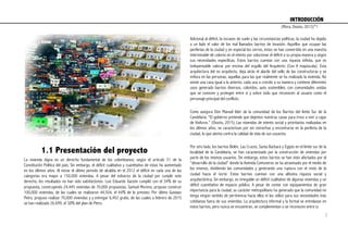 1.1 Presentación del proyecto
Adicional al déficit, la escases de suelo y las circunstancias políticas, la ciudad ha dejado
a un lado el valor de los mal llamados barrios de invasión. Aquellos que ocupan las
periferias de la ciudad y en especial los cerros, estos se han convertido en una mancha
interminable de colores en el intento por solucionar el déficit a su propia manera y según
sus necesidades especificas. Estos barrios cuentan con una riqueza infinita, que es
indispensable valorar por encima del orgullo del Arquitecto (Con A mayúscula). Esta
arquitectura del no arquitecto, deja atrás el alarde del sello de las constructoras y se
enfoca en las personas, aquellas para las que realmente se ha realizado la vivienda. No
existe una casa igual a la anterior, cada una a crecido a su manera y contiene diferentes
usos generado barrios diversos, coloridos, auto sostenibles, con comunidades unidas
que se conocen y protegen entre si y sobre todo que reconocen al usuario como el
personaje principal del conflicto.
Como asegura Don Manuel líder de la comunidad de los Barrios del límite Sur de la
Candelaria: “El gobierno pretende que dejemos nuestras casas para irnos a vivir a cajas
de fósforos.” (Osorio, 2015) Las viviendas de interés social y prioritarios realizadas en
los últimos años, se caracterizan por ser estrechas y encontrarse en la periferia de la
ciudad, lo que atenta contra la calidad de vida de sus usuarios.
Por otro lado, los barrios Belén, Las Cruces, Santa Barbará y Egipto en el límite sur de la
localidad de la Candelaria, se han caracterizado por la construcción de viviendas por
parte de los mismos usuarios. Sin embargo, estos barrios se han visto afectados por el
“desarrollo de la ciudad” donde la Avenida Comuneros se ha atravesado por el medio de
los mismos, dividiendo las comunidades y generando una ruptura con el resto de la
ciudad hacia el norte. Estos barrios cuentan con una altísima riqueza social y
arquitectónica; Sin embargo, es innegable un déficit cualitativo de algunas viviendas y un
déficit cuantitativo de espacio público. A pesar de contar con equipamientos de gran
importancia para la ciudad, su carácter metropolitano ha generado que la comunidad no
tenga ningún sentido de pertinencia hacia ellos ni los utilice para sus necesidades más
cotidianas fuera de sus viviendas. La arquitectura informal y la formal se entrelazan en
estos barrios, pero nunca se encuentran, se complementan o se reconocen entre sí.
La vivienda digna es un derecho fundamental de los colombianos; según el artículo 51 de la
Constitución Política del país; Sin embargo, el déficit cualitativo y cuantitativo de estas ha aumentado
en los últimos años. Al iniciar el último periodo de alcaldía en el 2012 el déficit en cada una de las
categorías era mayor a 150,000 viviendas. A pesar del esfuerzo de la ciudad por cumplir este
derecho, los resultados no han sido satisfactorios. Luis Eduardo Garzón cumplió con el 34% de su
propuesta, construyendo 24,445 viviendas de 70,000 propuestas. Samuel Moreno, propuso construir
100,000 viviendas, de las cuales se realizaron 44,504, el 44% de lo previsto. Por último Gustavo
Petro, propuso realizar 70,000 viviendas y y entregar 6,452 gratis, de las cuales a febrero de 2015
se han realizado 26.699, el 38% del plan de Petro.
INTRODUCCIÓN	
  
(Mora, Osorio, 2013)*1
5
 