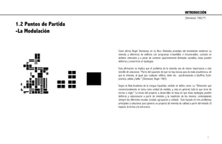 1.2 Puntos de Partida
-La Modulación
Como afirma Roger Sherwood, en su libro Viviendas prototipo del movimiento moderno: La
vivienda a diferencia de edificios con programas irrepetibles e innumerables, consiste en
ámbitos reiterados y a pesar de contener aparentemente ilimitadas variables, estas pueden
definirse y convertirse en tipologías.
 
Esta afirmación no implica que el problema de la vivienda sea de menor importancia o más
sencillo de solucionar. “Parto del supuesto de que no hay excusa para la mala arquitectura, de
que la vivienda, al igual que cualquier edificio, debe ser, –parafraseando a Geoffrey Scott-
práctica, sólida y bella.” (Sherwood, Roger 1983)
 
Según la Real Academia de la Lengua Española, módulo se defino como: La “Dimensión que
convencionalmente se toma como unidad de medida, y, más en general, todo lo que sirve de
norma o regla.” La teoría del proyecto a desarrollar se basa en que estas tipologías pueden
definirse y solucionarse a partir de módulos y la repetición de los mismos, contemplando
siempre las diferentes escalas (ciudad, agrupación y unidad). Esto basado en tres problemas
principales a solucionar para generar un proyecto de vivienda de calidad a partir del módulo. El
espacio, la forma y la estructura.
INTRODUCCIÓN	
  
(Sherwood, 1982)*5
7
 