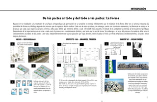 NEXUS – REM KOOLHAAS PROYECTO 100 – UNIANDES, PRODESA HABITAT 67 – MOSHE SAFDIE
De las partes al todo y del todo a las partes: La Forma
 
Basarse en la modulación y la repetición de una figura ortogonal para la generación de un proyecto no implica estrictamente que el resultado de la forma debe ser un prisma ortogonal. La
posibilidad de formas es infinita y depende del proceso que el arquitecto decida realizar. Cada uno de estos procesos, sin embargo, cuenta con los mismos elementos y la diferencia se centra en la
jerarquía que cada cual, según sus propios criterios, utiliza para definir que elemento define a cual. El módulo más pequeño, el módulo de la unidad de la vivienda, la forma general y el lugar.
Dependiendo de la importancia que se le de a cada cual, el proceso será completamente distinto y por tanto, así lo será la forma. Sin embargo; a lo largo del proceso el arquitecto debe recurrir
constantemente al análisis de las partes y del todo, independientemente de la jerarquización que haya decidido, debe visualizar el inicio y el final del proceso simultáneamente y así podrá tomar
mejores decisiones.
1 2
3 4
¿Del módulo más pequeño a la
forma?
P. 100 parte de la investigación del módulo pequeño (2.4m x 2.4m) cuya
suma genera el módulo de la vivienda de 10.7m x 6.45m.
Este módulo se adosa uno a otro para finalmente generar un prima en
forma de “G” que se repite en espejo para responder a las necesidades
del lote y a las exigencias del GIV.
1	
   2	
  
3	
   4	
  
5	
  
¿Llegar a la forma del módulo
más grande al más pequeño?
Koolhaas debe partir del lote
asignado, luego decide la forma
general del proyecto y a partir de
esto crea los módulos que va a
repetir para finalmente crear los
módulos atípicos que generan la
curva.
¿Del	
  módulo	
  de	
  la	
  
vivienda,	
  al	
  lote,	
  a	
  
la	
  forma?	
  
1	
   2	
  
3	
   4	
  
5	
  
Safdie parte del módulo auto portante
de la vivienda, para generar la forma
que responde al lote. Luego la forma
pasa a estar determinada por las
condiciones estructurales que obligan
a una forma piramidal. Finalmente el
aspecto final de la forma esta dado
por el retroceso de las “cajas” que
Safdie utiliza para generar los jardines
y la mejor habitabilidad para todas las
viviendas.
INTRODUCCIÓN	
  
9
 