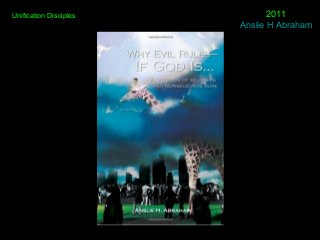 2011
Anslie H Abraham
Unification Disciples
 