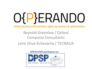 Reynold	Greenlaw	/	Oxford	
Computer	Consultants
Leire	Orue-Echevarria	/	TECNALIA
OPERANDO participates in:
 