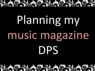Planning my  music magazine  DPS 